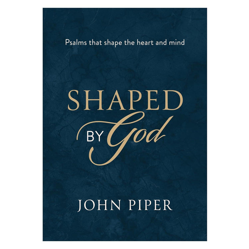 Shaped By God - Psalms That Shape The Heart
