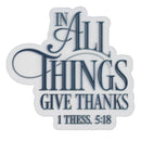In All Things Give Thanks 1 Thess. 5:8 Sticker Vinyl
