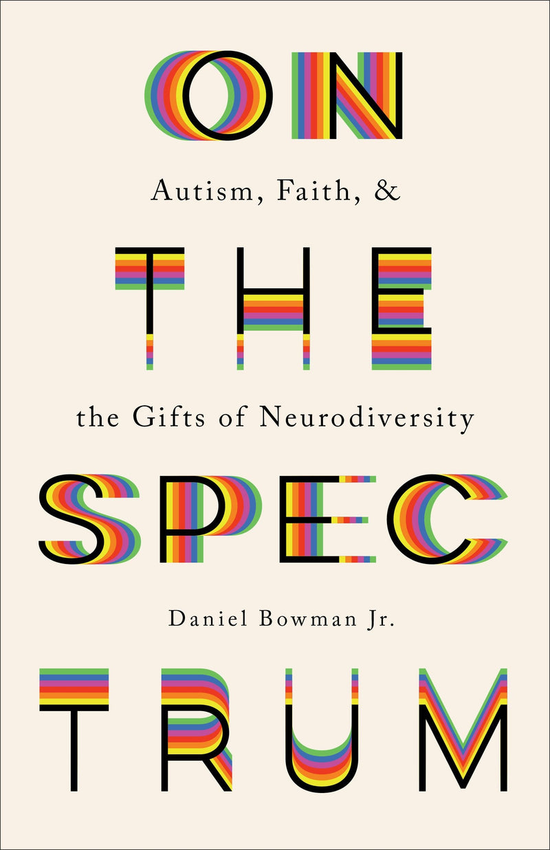 On The Spectrum; Autism, Faith, And The gifts of neurodiversity