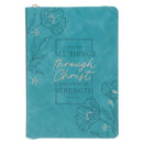 All Things Through Christ Phil. 4:13 Journal Classic Zip Teal