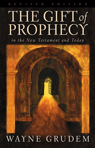 The Gift Of Prophecy In The New Testament And Today (Revised)
