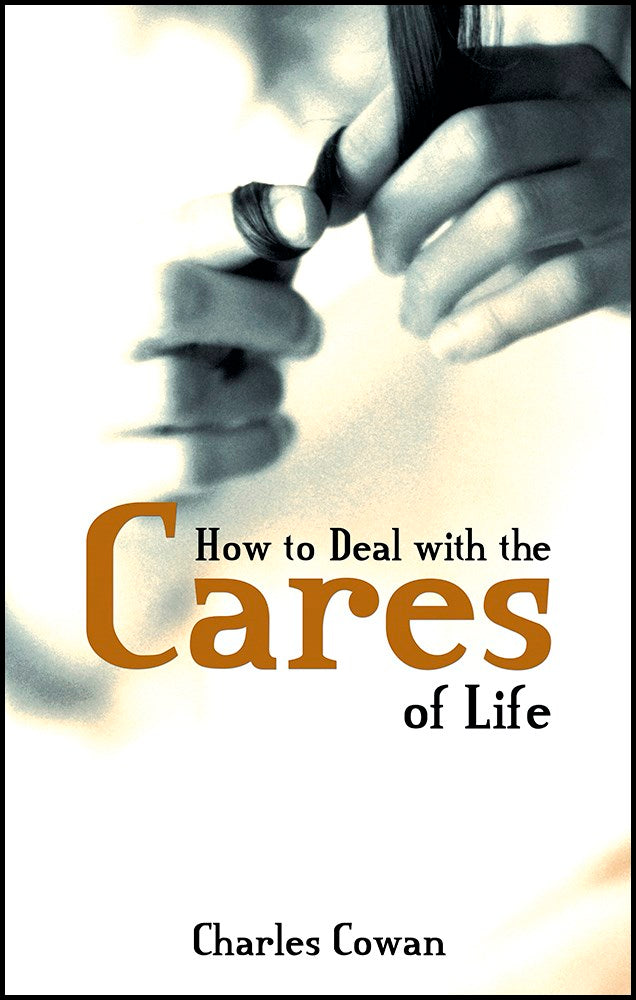 How To Deal With The Cares Of Life