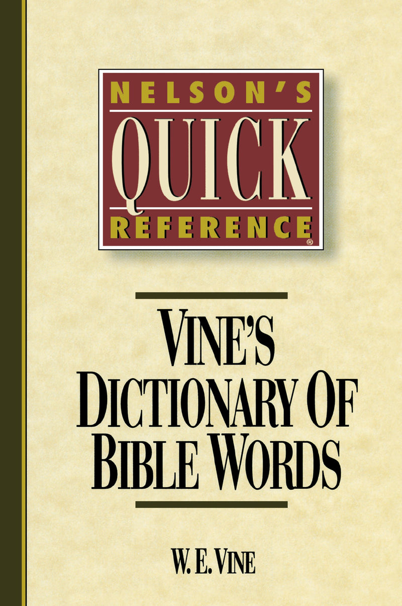 Vine's Dictionary Of Bible Words (Nelson's Quick Reference)