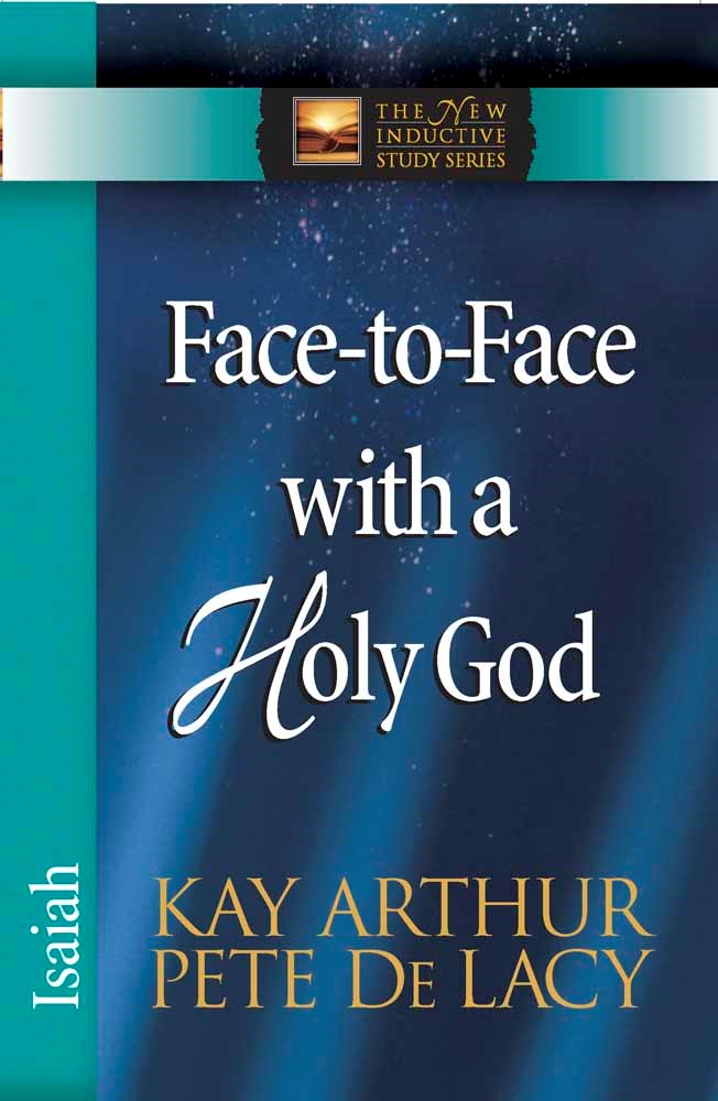 Face-To-Face With A Holy God: Isaiah (The New Inductive Study Series)