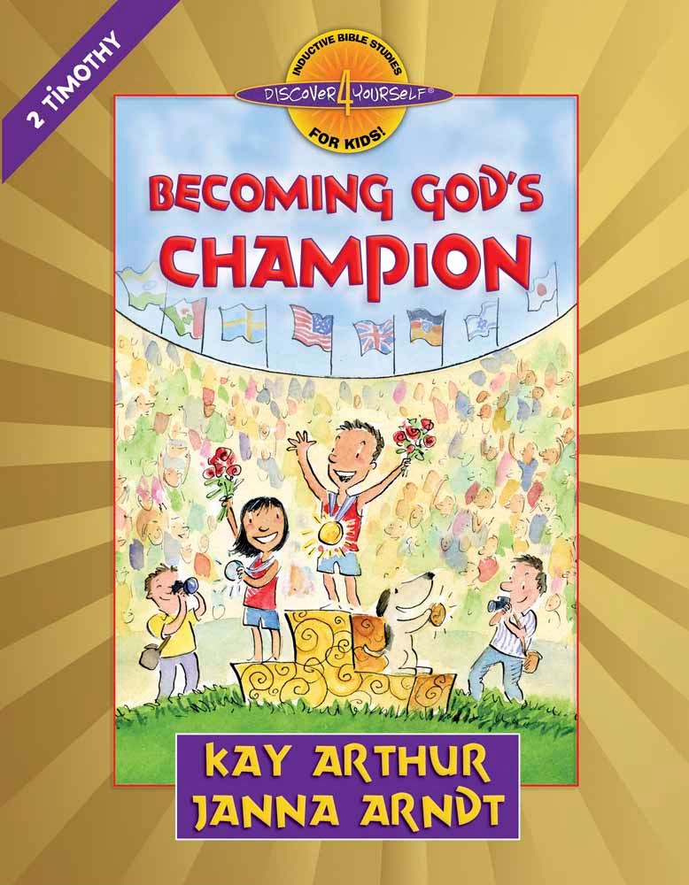 Becoming God's Champion: 2 Timothy (Discover 4 Yourself Inductive Bible Study For Kids)