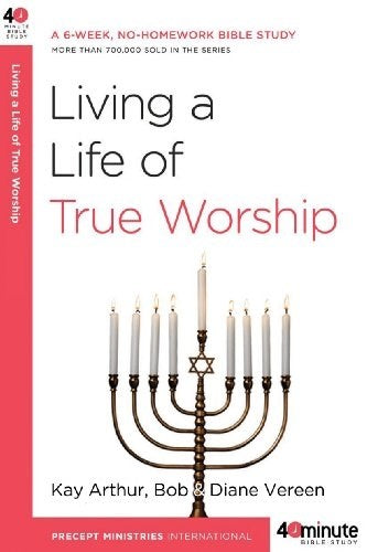 Living A Life Of True Worship (40 Minute Bible)