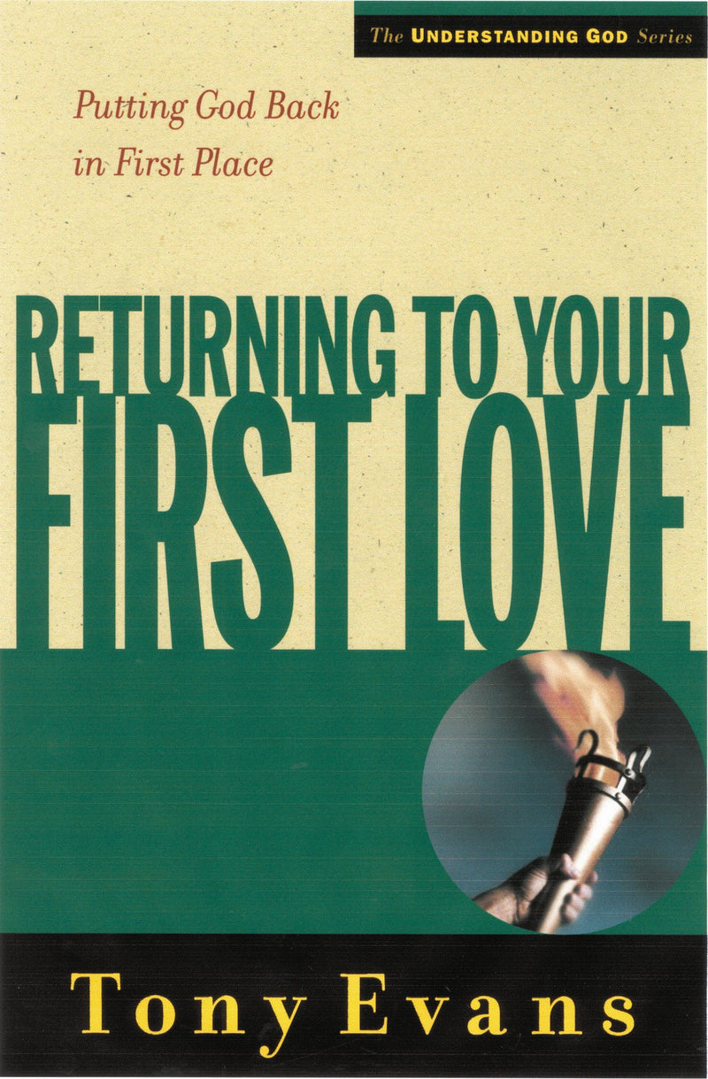 Returning To Your First Love (Understanding God) 