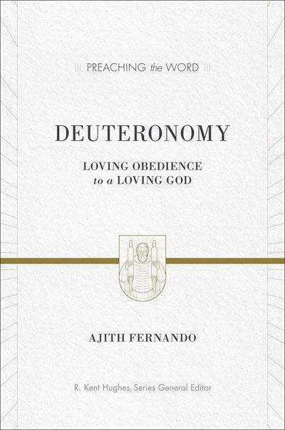 Deuteronomy: Loving Obedience To A Loving God (Preaching The Word)