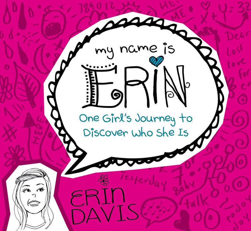 My Name Is Erin: One Girl's Journey To Discover Who She Is