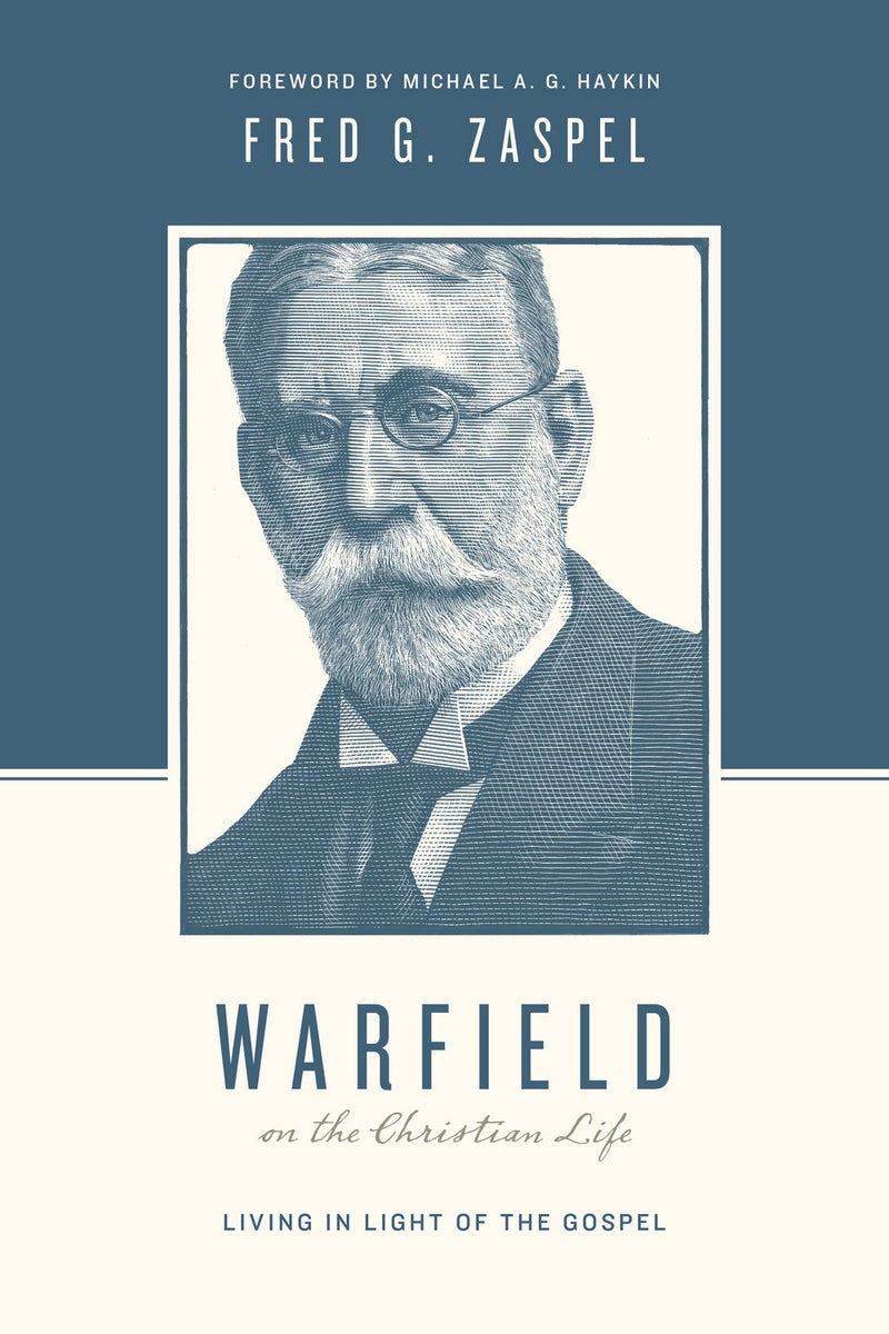 Warfield On The Christian Life (Theologians On The Christian Life) (Redesign)