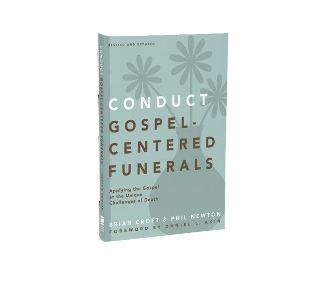 Conduct Gospel-Centered Funerals