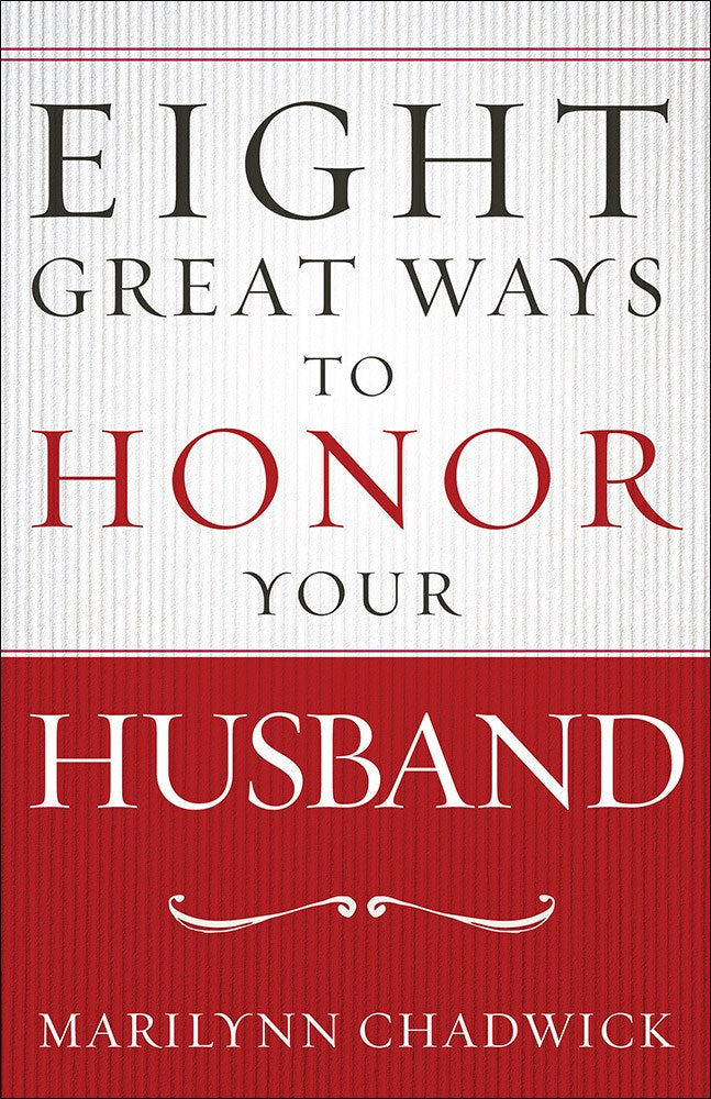 Eight Great Ways To Honor Your Husband (Not Available-Out Of Print)
