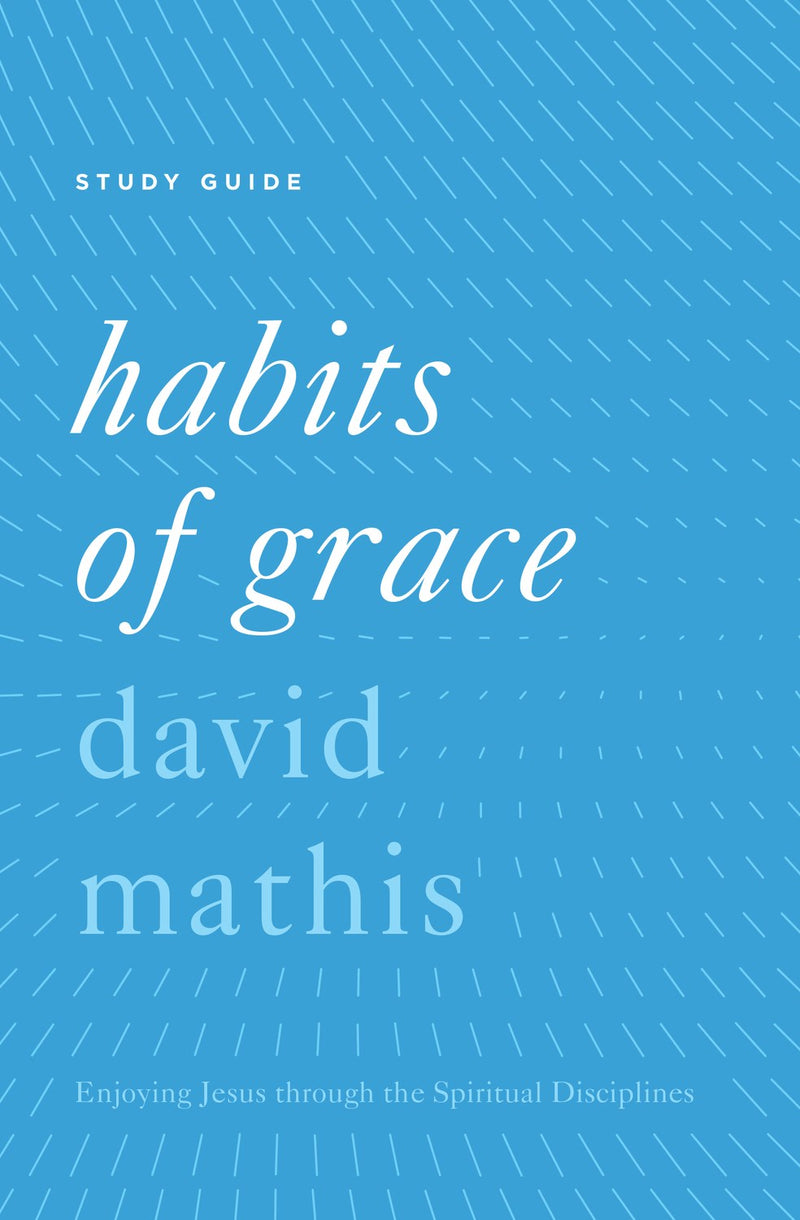 Habits Of Grace Study Guide 