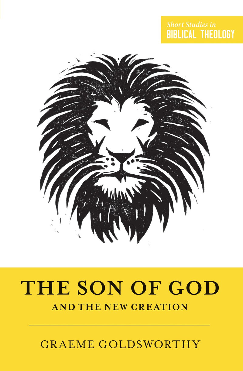 The Son Of God And The New Creation (Short Studies In Biblical Theology)