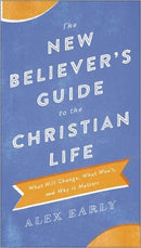 The New Believer's Guide To The Christian Life
