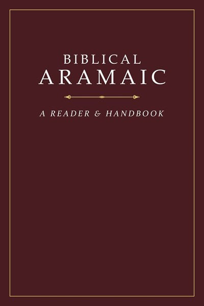 Biblical Aramaic: A Reader And Handbook