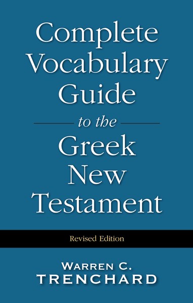 Complete Vocabulary Guide To The Greek New Testament