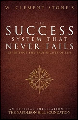 W. Clement Stone's The Successful System That Never Fails