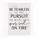 Be Fearless In The Pursuit Of What Sets 