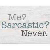 Me ? Sarcastic ? never