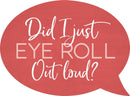 Eye roll - Speech Bubble