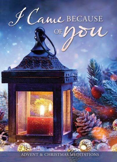 I Came Because of You: Advent & Christmas Meditations (Pack Of 6)