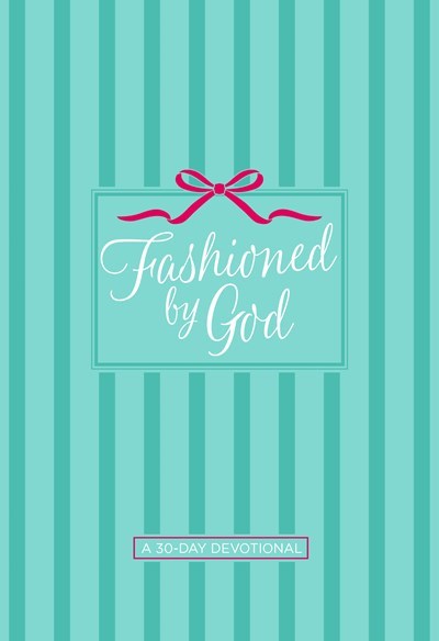 Fashioned By God: A 30-Day Devotional