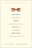 Grumpy Mom Takes A Holiday