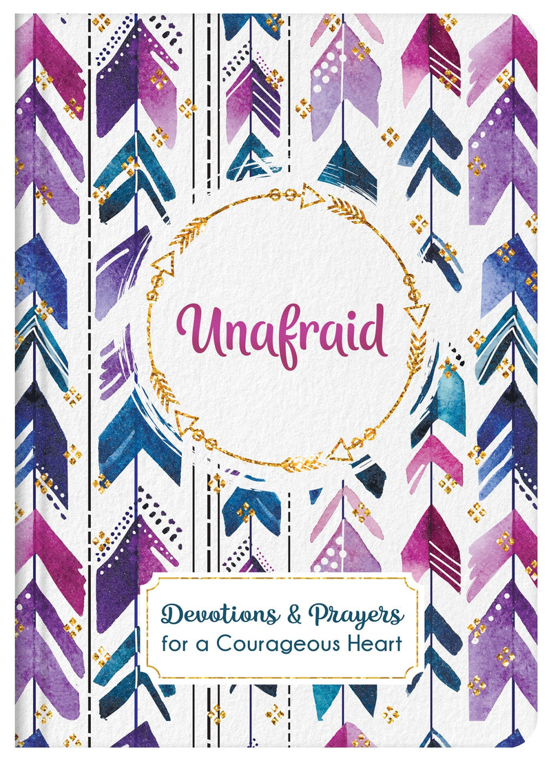 Unafraid: Devotions And Prayers For A Courageous Heart