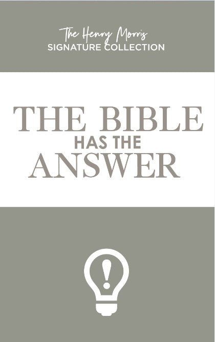 The Bible Has The Answer (The Henry Morris Signature Collection)