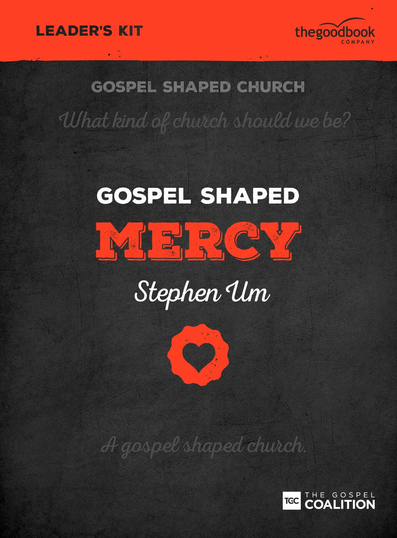 Gospel Shaped Mercy Leader's Kit w/DVD (Curriculum Kit)