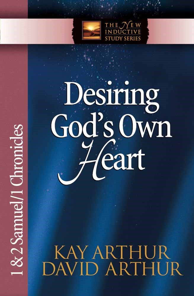 Desiring Gods Own Heart: 1 & 2 Samuel/1 Chronicles (The New Inductive Study Series)