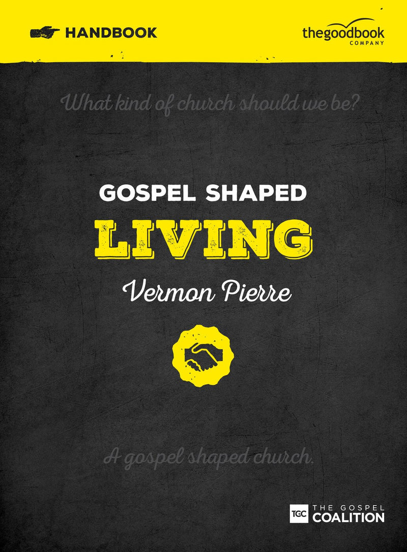 Gospel Shaped Living Handbook