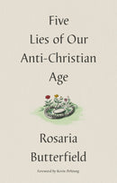 Five Lies Of Our Anti-Christian Age