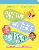 Any Time  Any Place  Any Prayer Board Book (Tales That Tell The Truth)