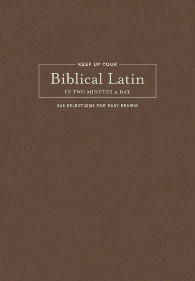 Keep Up Your Biblical Latin In Two Minutes A Day