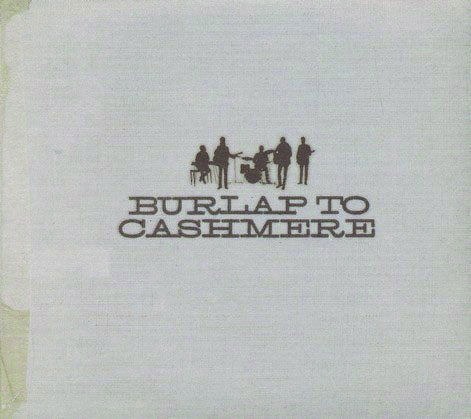 Burlap To Cashmere (CD)