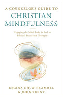 A Counselor's Guide To Christian Mindfulness