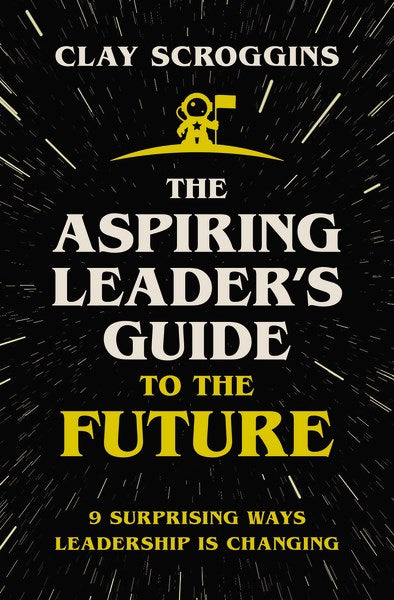 The Aspiring Leader's Guide To The Future