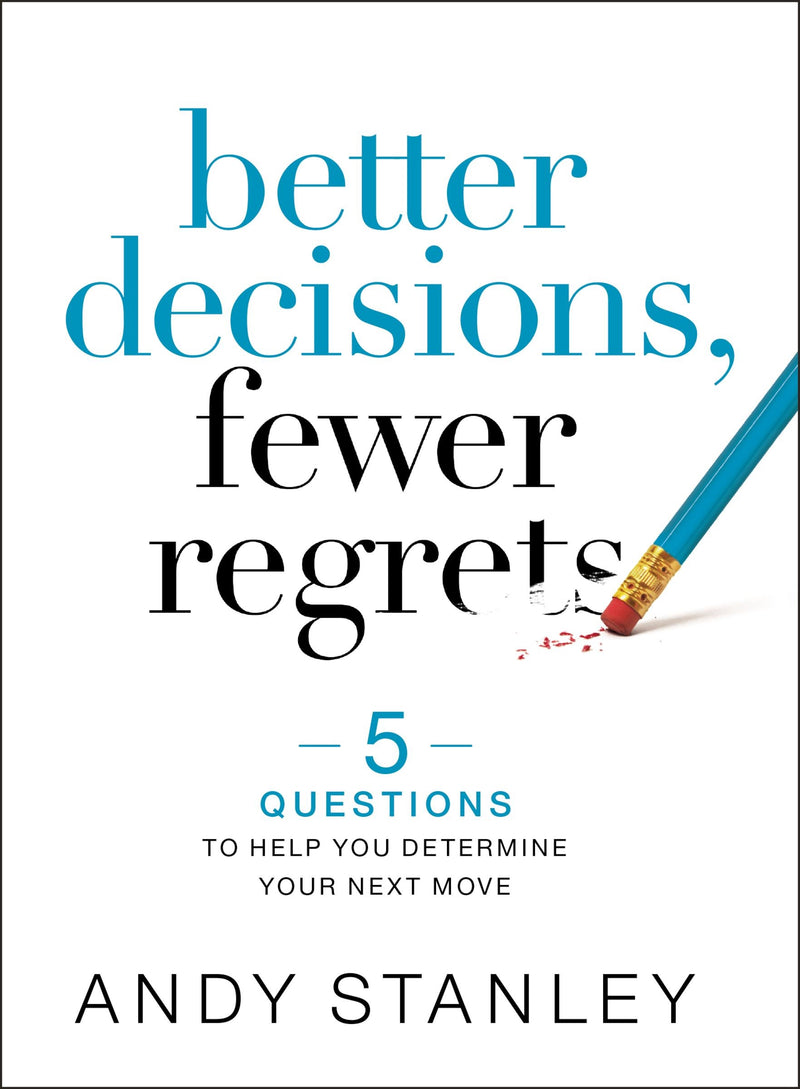 Better Decisions  Fewer Regrets