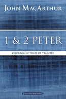 1 And 2 Peter: Courage In Times Of Trouble