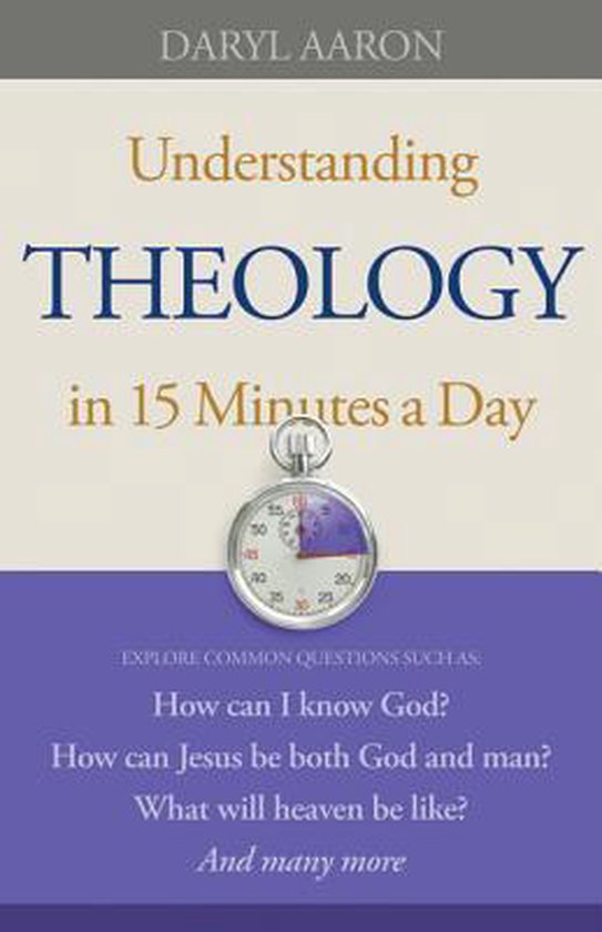 Understanding Theology in 15 Minutes a D