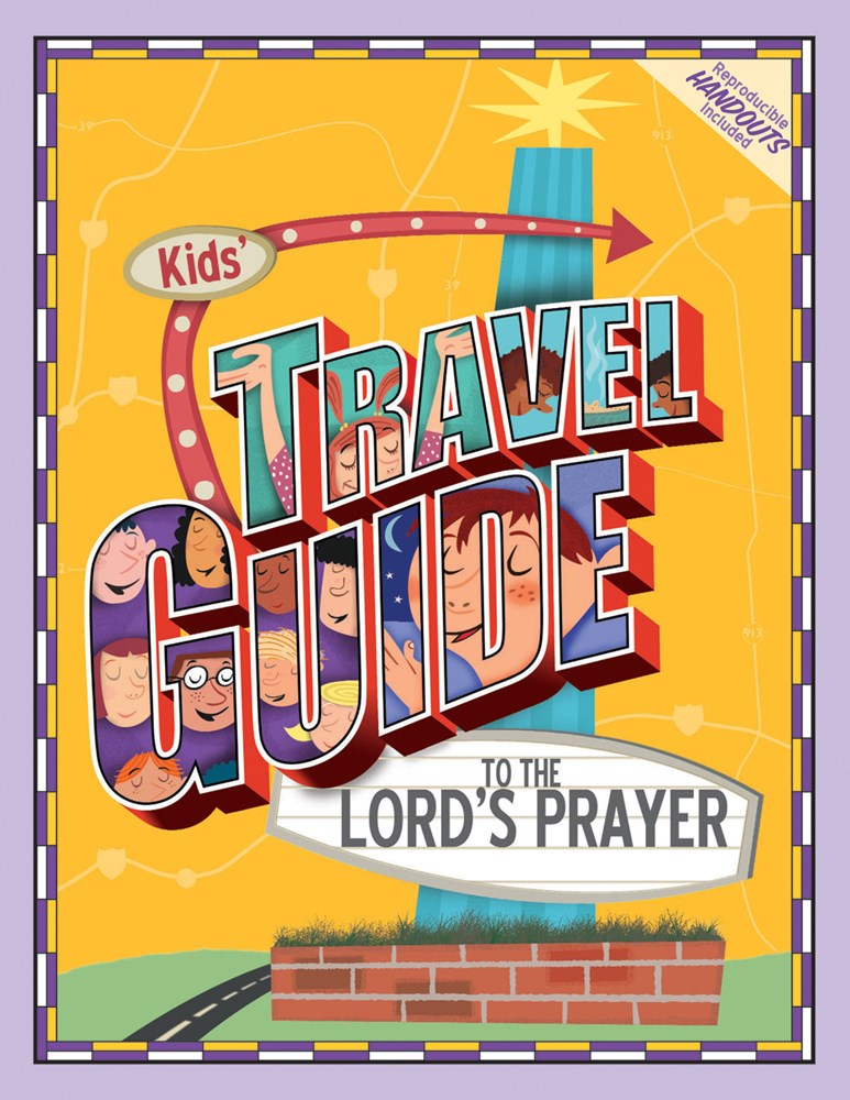 Kids' Travel Guide To The Lord's Prayer