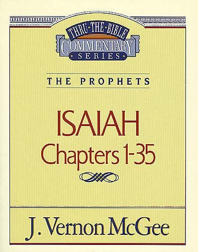 Isaiah: Chapters 1-35 (Thru The Bible Commentary)
