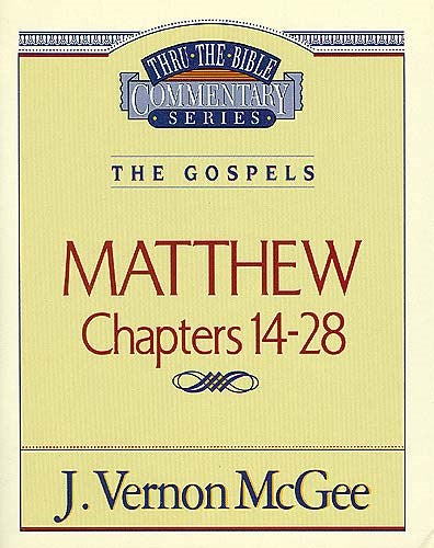 Matthew: Chapters 14-28 (Thru The Bible Commentary)