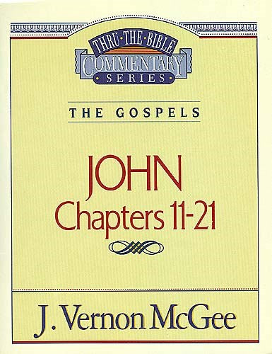 John: Chapters 11-21 (Thru The Bible Commentary)