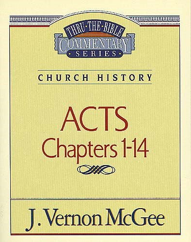 Acts: Chapters 1-14 (Thru The Bible Commentary)