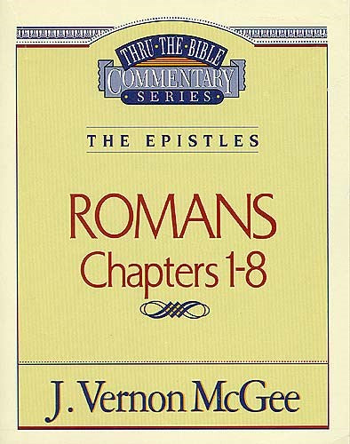 Romans: Chapters 1-8 (Thru The Bible Commentary)