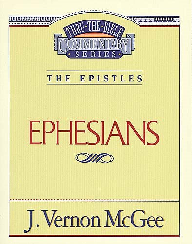 Ephesians (Thru The Bible Commentary)