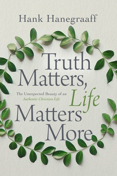 Truth Matters  Life Matters More